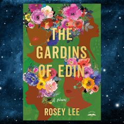 The Gardins of Edin: A Novel – January 9, 2024 by Rosey Lee (Author)