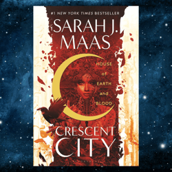 House of Earth and Blood (Crescent City, 1) – March 3, 2020 by Sarah J. Maas (Author)