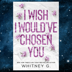I Wish I Would ve Chosen You : A Forbidden Student Teacher Romance (Forbidden Wishes Book 2) by Whitney G. (Author)