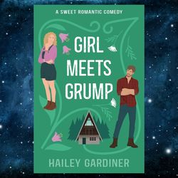 Girl Meets Grump : A Sweet Romantic Comedy by Hailey Gardiner (Author)