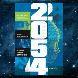 2054: A Novel by Elliot Ackerman (Author), Admiral James Stavridis USN (Author)