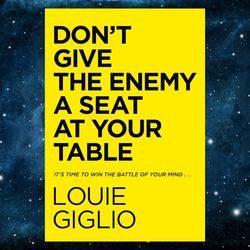 Don't Give the Enemy a Seat at Your Table: It's Time to Win the Battle of Your Mind by Louie Giglio (Author)