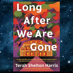 Long After We Are Gone by Terah Shelton Harris (Author)