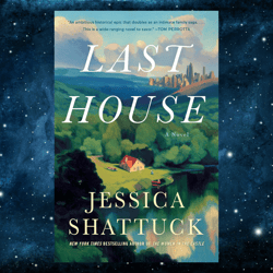 Last House: A Novel by Jessica Shattuck (Author)