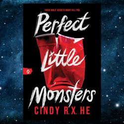 Perfect Little Monsters by Cindy R. X. He (Author)