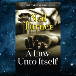 A Law Unto Itself (The Tony Valenti Thrillers) by Neil Turner (Author)