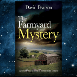 The Farmyard Mystery: A brand new detective series from Ireland by David Pearson