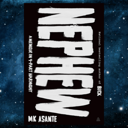 Nephew: A Memoir in 4-Part Harmony by M.K. Asante (Author)