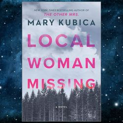 Local Woman Missing: A Novel of Domestic Suspense by Mary Kubica (Author)