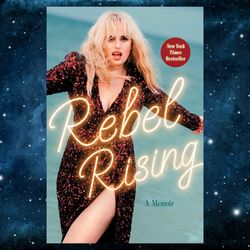 Rebel Rising: A Memoir by Rebel Wilson (Author)