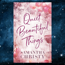 Quiet Beautiful Things: A Small Town, Single Dad Romance by Samantha Christy (Author)