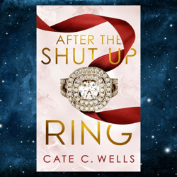 After the Shut Up Ring by Cate C. Wells (Author)