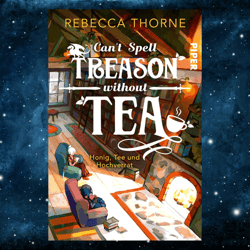 Can t Spell Treason Without Tea (Tomes & Tea, 1) t by Rebecca Thorne (Author)