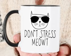 Don't Stress Meowt Cat Coffee Mugs, Cat Lady Coffee Mug, Cat Gift Coffee Mug, Don't Stress Coffee Mug, Gift for Him