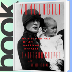 Vanderbilt: The Rise and Fall of an American Dynasty Kindle Edition