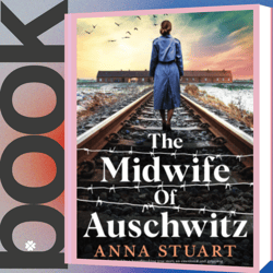 The Midwife of Auschwitz: Inspired by a heartbreaking true story