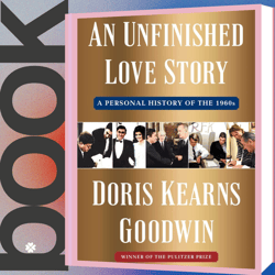 An Unfinished Love Story: A Personal History of the 1960s