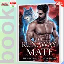 The Runaway Mate: A Rejected Mate Shifter Romance (Shifters of the Three Rivers Book 1)