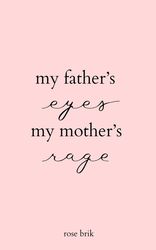 my father's eyes my mother's rage