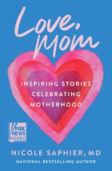 Love, Mom Inspiring Stories Celebrating Motherhood