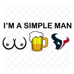 I Am A Simple Man Houston Texans Svg, Sport Svg,