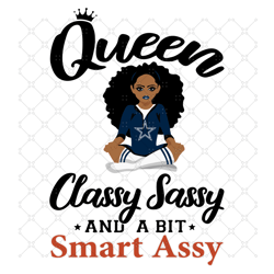 Dallas Cowboys Queen Classy Sassy And A Bit Smar