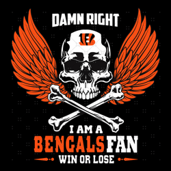 Damn Right I Am A Cincinnati Bengals Fan Win Or