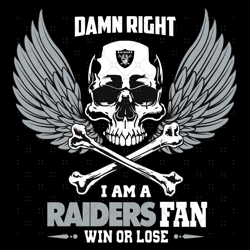 Damn Right I Am A Las Vegas Raiders Fan Win Or L