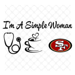 I Am A Simple Woman 49ers Svg, Sport Svg, 49ers