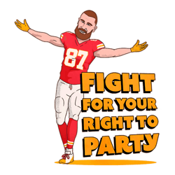 Travis Kelce Fight For Your Right To Party PNG Sublimation