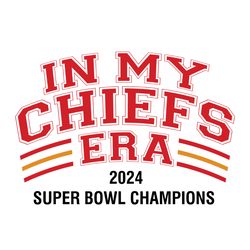 In My Chiefs Era 2024 Super Bowl Champions Svg Digital File
