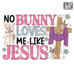 No Bunny Loves Me Like Jesus Svg Digital File