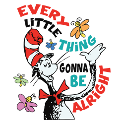 Every Little Thing Gonna Be Alright Dr Seuss Svg Digital Download