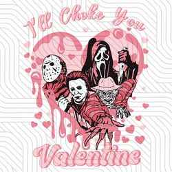 I'll Choke You Valentine Hornor Characters Jason Ghostface Michael Freddy PNG Download