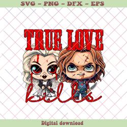 True Love Kills Chucky And Tiffany PNG Sublimation File, PNG - SVG Files, Z1456