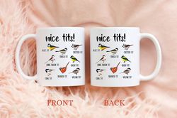 Nice Tits Mug Funny Bird Mug, Funny Cup Birthday Gifts for Her Him
