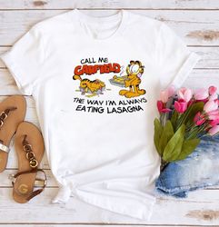Call Me Garfield, The Way I'm Always Eating Lasagna Shirt, Cartoon Shirt For Fan