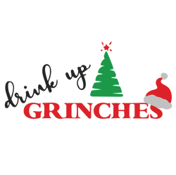 Drink up grinches Svg, Funny Christmas Svg, Holiday Svg, Merry christmas Svg, Christmas Svg, Digital download