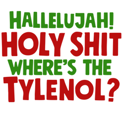 Hallelujah holy shit where's the tylenol Svg, Christmas Vacation Svg, Christmas Svg, Holiday Svg, Digital download