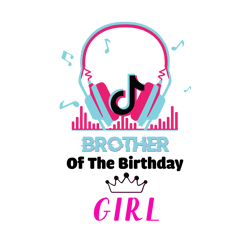 Brother Of The Birthday Girl Svg, Trending Svg, Birthday Svg, Birthday Gift Svg, Tik Tok Svg, Girl Gift Svg, Cut file
