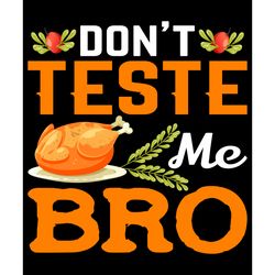 Don't teste me bro Svg, Thanksgiving t shirt design, Thanksgiving Svg, Thankful Svg, Turkey Svg, Digital download