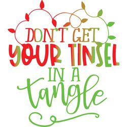 Don't get your tinsel in a tangle Svg, Christmas Svg, Christmas logo Svg, Merry Christmas Svg, Digital download