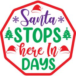 Santa stops here in days Svg, Christmas Svg, Christmas logo Svg, Merry Christmas Svg, Digital download