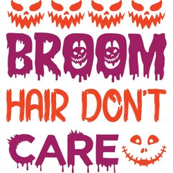 Broom hair don't care Svg, Halloween Svg, Halloween T-shirt Design, Happy Halloween Svg, Digital download