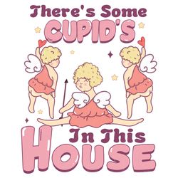 There's some cupid's in this house Png, Valentine Png, Valentine Sublimation, Valentine Clipart, Png file download