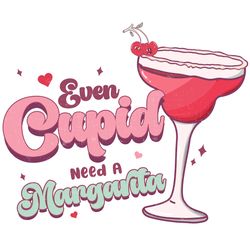 Even Cupid Need a Margarita Png, Valentine Png, Valentine Sublimation, Valentine Clipart, Png file download