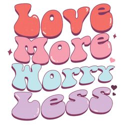 Love More Worry Less Valentines Png, Valentine Png, Valentine Sublimation, Valentine Clipart, Png file download