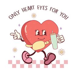 Only Heart Eyes for You Heart Png, Valentine Png, Valentine Clipart, Valentine Sublimation, Png file download