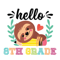 School Sloth Shirt Svg, Hello 8th Grade Vector, Cute Gift For Kindergarten Svg, Diy Craft Svg File, Digital Download