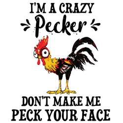 Im A Crazy Pecker Svg, Crazy Pecker Svg, Pecker Svg, Rooster Quote Svg, Rooster Svg, Trending Svg, Digital Download